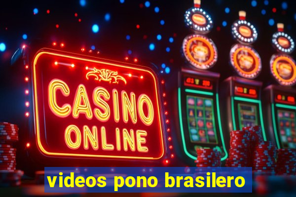 videos pono brasilero